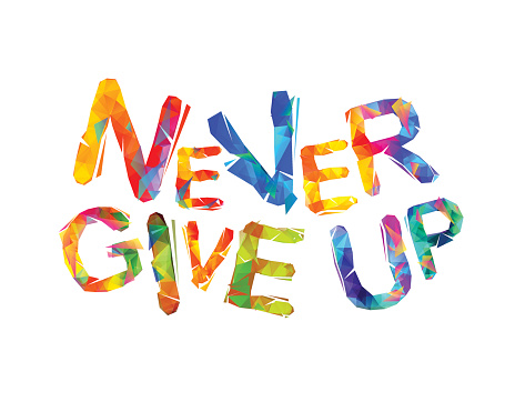 NEVER GIVE UP. Motivation inscription of triangular letters